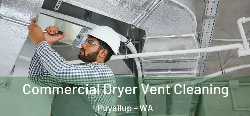  Commercial Dryer Vent Cleaning Puyallup - WA