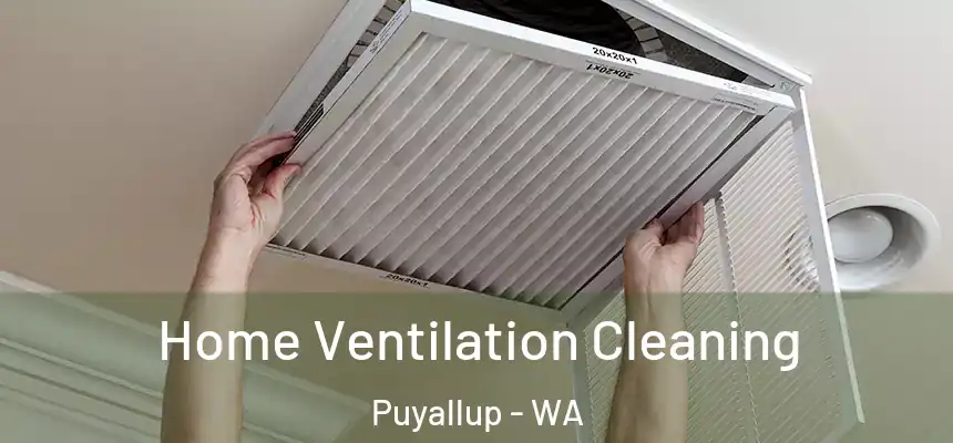  Home Ventilation Cleaning Puyallup - WA