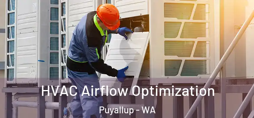  HVAC Airflow Optimization Puyallup - WA