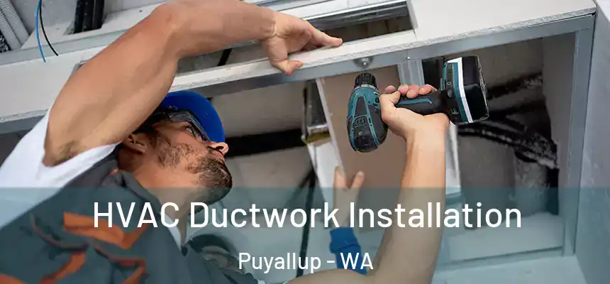  HVAC Ductwork Installation Puyallup - WA