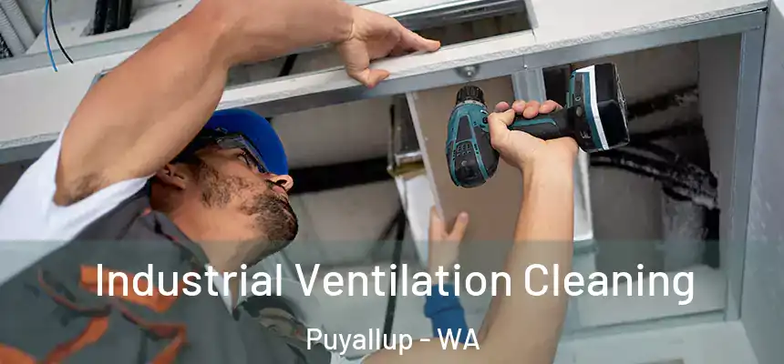  Industrial Ventilation Cleaning Puyallup - WA