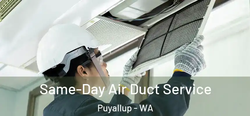  Same-Day Air Duct Service Puyallup - WA