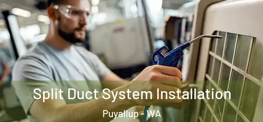  Split Duct System Installation Puyallup - WA